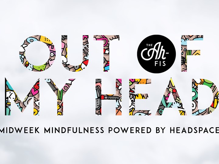 OUT of MY HEAD - Midweek mindfulness powered by Headspace